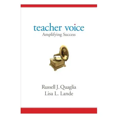 "Teacher Voice: Amplifying Success" - "" ("Quaglia Russell J.")