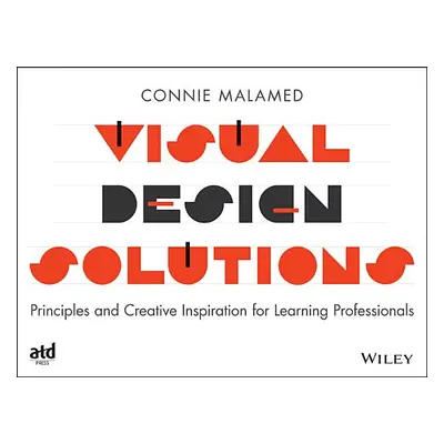 "Visual Design Solutions: Principles and Creative Inspiration for Learning Professionals" - "" (