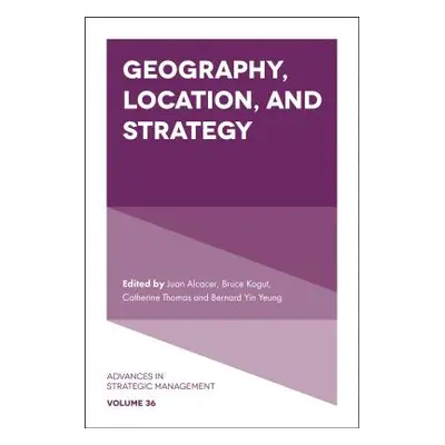 "Geography, Location, and Strategy" - "" ("Silverman Brian S.")