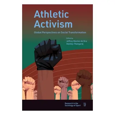 "Athletic Activism: Global Perspectives on Social Transformation" - "" ("Montez de Oca Jeffrey")