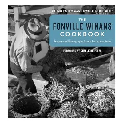 "The Fonville Winans Cookbook: Recipes and Photographs from a Louisiana Artist" - "" ("Winans Me