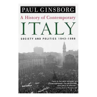 "A History of Contemporary Italy: Society and Politics, 1943-1988" - "" ("Ginsborg Paul")