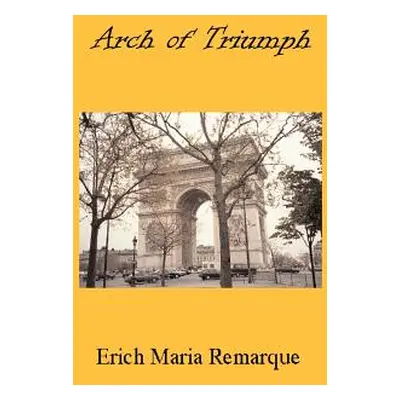 "Arch of Triumph" - "" ("Remarque Erich Maria")