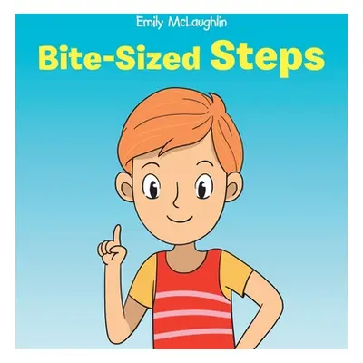 "Bite-Sized Steps" - "" ("McLaughlin Emily")