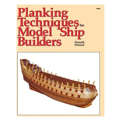 "Planking Techniques for Model Ship Builders" - "" ("Dressel")