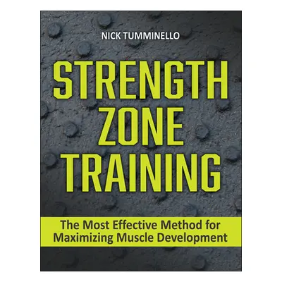 "Strength Zone Training: The Most Effective Method for Maximizing Muscle Development" - "" ("Tum