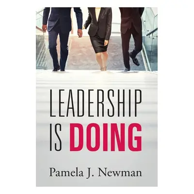 "Leadership is Doing" - "" ("Newman Pamela J.")