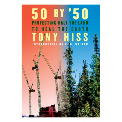 "Rescuing the Planet: Protecting Half the Land to Heal the Earth" - "" ("Hiss Tony")