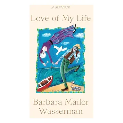 "Love of My Life: A Memoir" - "" ("Wasserman Barbara")