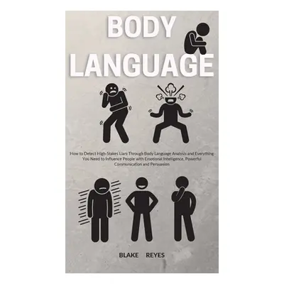 "Body Language: How to Detect High-Stakes Liars Through Body Language Analysis and Everything Yo