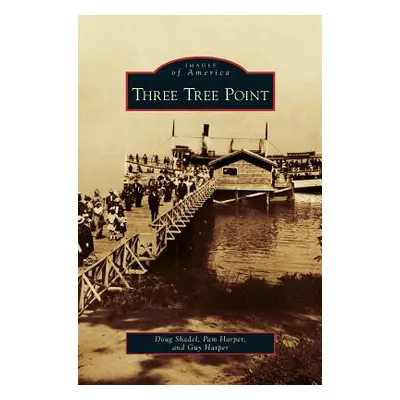 "Three Tree Point" - "" ("Shadel Doug")