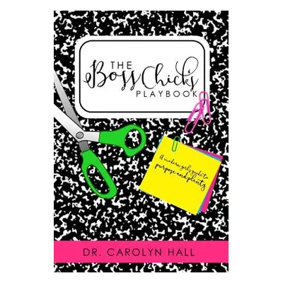 "The B.O.S.S. CHICKS Devotional" - "" ("Hall Carolyn")