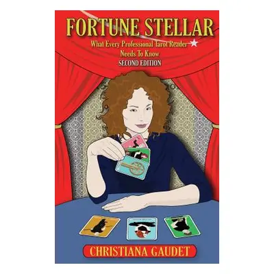 "Fortune Stellar: What Every Professional Tarot Reader Needs to Know" - "" ("Wilson Mary")