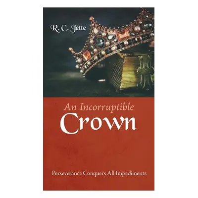 "An Incorruptible Crown" - "" ("Jette R. C.")