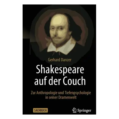 "Shakespeare Auf Der Couch: Zur Anthropologie Und Tiefenpsychologie in Seiner Dramenwelt" - "" (