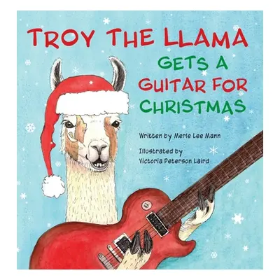 "Troy the Llama Gets a Guitar for Christmas" - "" ("Mann Merle Lee")