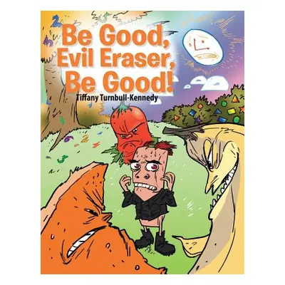 "Be Good, Evil Eraser, Be Good!" - "" ("Turnbull-Kennedy Tiffany")