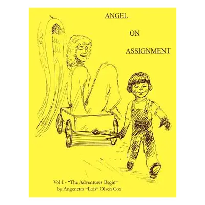 "Angel on Assignment: Volume 1: The Adventures Begin" - "" ("Cox Angenetta Lois Olsen")