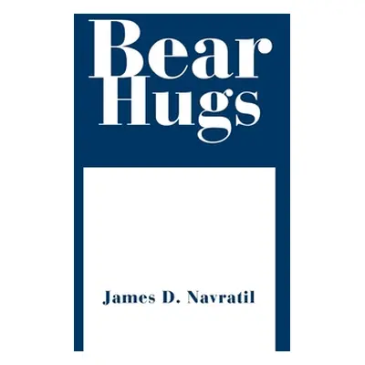 "Bear Hugs" - "" ("Navratil James D.")