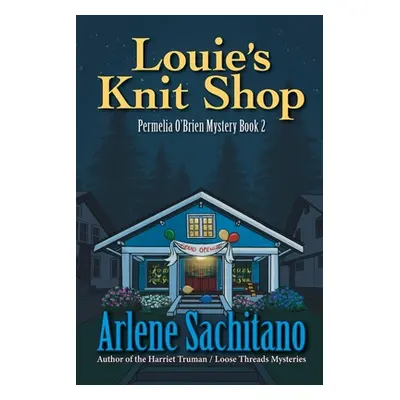 "Louie's Knit Shop: A Permelia O'Brien Mystery" - "" ("Sachitano Arlene")