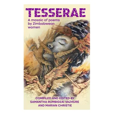 "Tesserae: A mosaic of poems by Zimbabwean women" - "" ("Vazhure Samantha Rumbidzai")