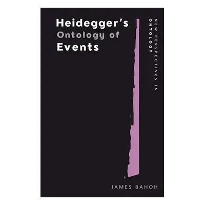 "Heidegger's Ontology of Events" - "" ("Bahoh James")