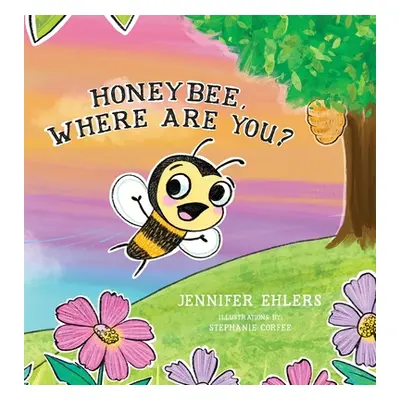 "Honeybee, Where Are You?" - "" ("Ehlers Jennifer")