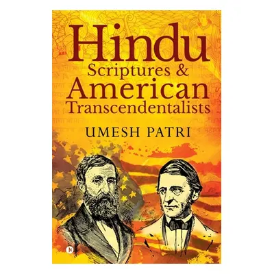 "Hindu Scriptures and American Transcendentalists" - "" ("Umesh Patri")