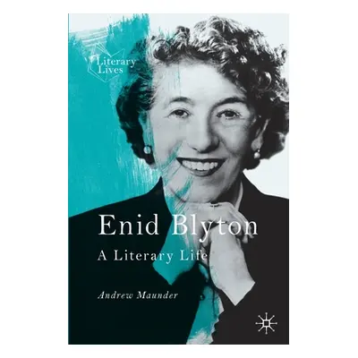 "Enid Blyton: A Literary Life" - "" ("Maunder Andrew")