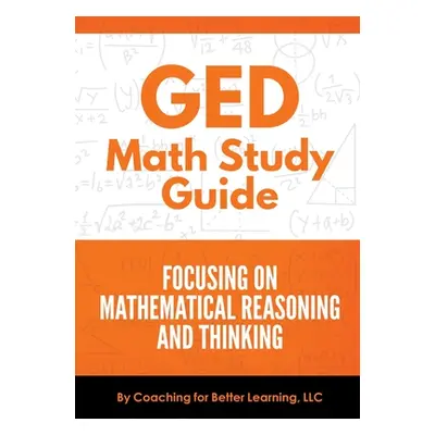 "GED Math Study Guide" - "" ("Coaching for Better Learning")