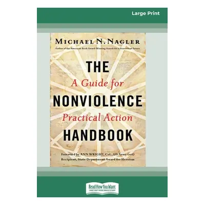 "The Nonviolence Handbook: A Guide for Practical Action [Standard Large Print 16 Pt Edition]" - 