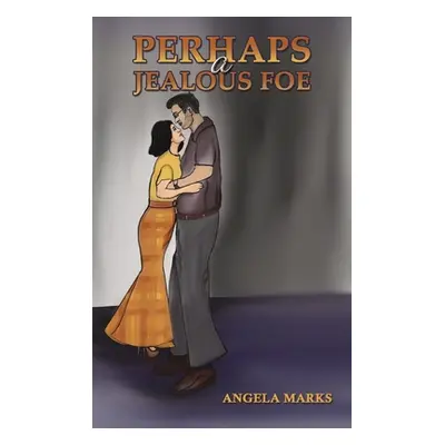 "Perhaps a Jealous Foe" - "" ("Marks Angela")