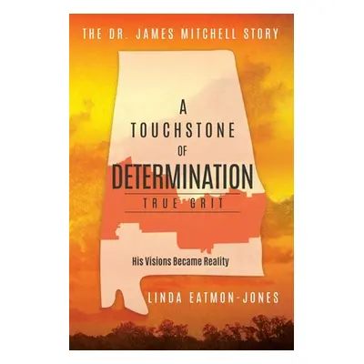 "A Touchstone of Determination - True Grit: The Dr. James Mitchell Story" - "" ("Eatmon-Jones Li