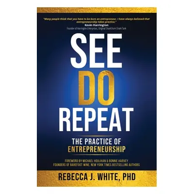 "See, Do, Repeat: The Practice of Entreprenuership" - "" ("White Rebecca")