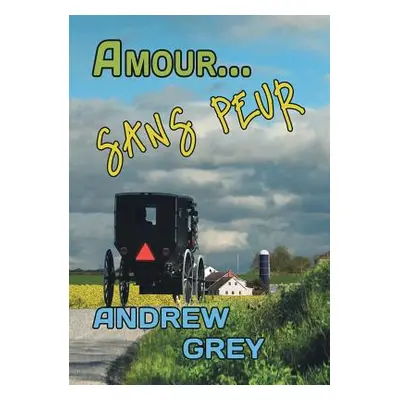 "Amour... Sans Peur" - "" ("Grey Andrew")