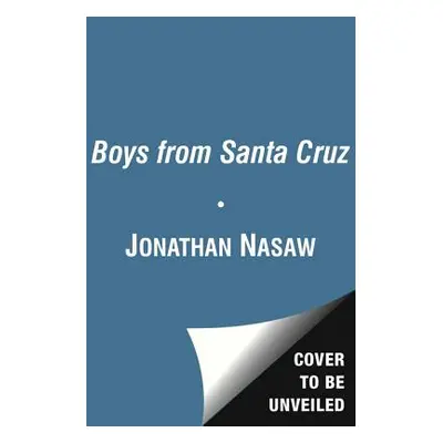 "The Boys from Santa Cruz: A Thriller" - "" ("Nasaw Jonathan")