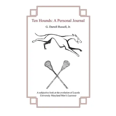 "Ten Hounds: A Personal Journal" - "" ("Russell G. Darrell Jr.")