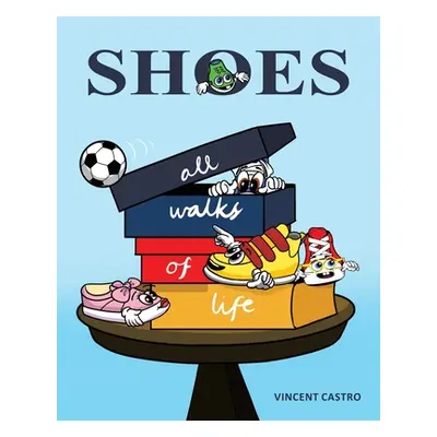 "Shoes: All Walks of Life" - "" ("Castro Vincent")