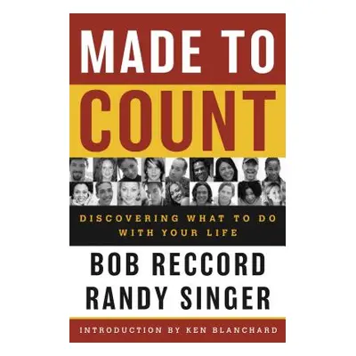 "Made to Count: Discovering What to Do with Your Life" - "" ("Reccord Bob")