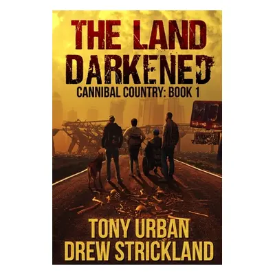 "The Land Darkened: A Post Apocalyptic Thriller" - "" ("Strickland Drew")