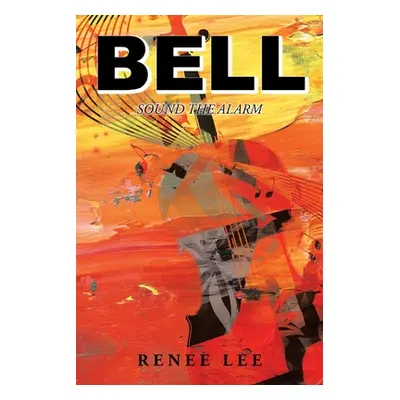 "Bell: Sound The Alarm" - "" ("Lee Renee")