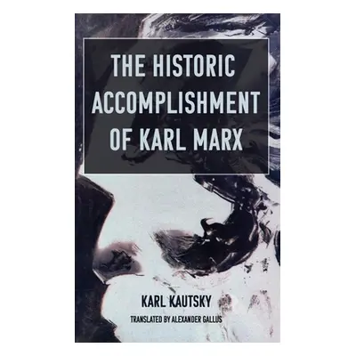 "The Historic Accomplishment of Karl Marx" - "" ("Kautsky Karl")