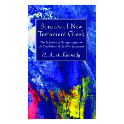 "Sources of New Testament Greek" - "" ("Kennedy H. A. a.")