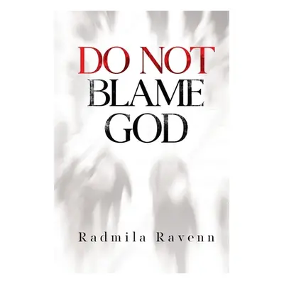 "Do Not Blame God" - "" ("Ravenn Radmila")