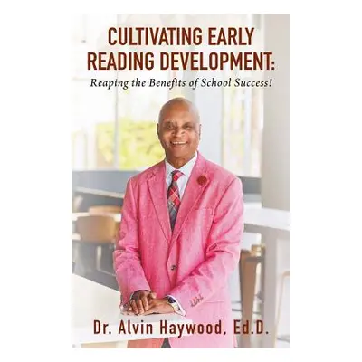 "Cultivating Early Reading Development: Reaping the Benefits of School Success!" - "" ("Haywood 