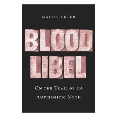 "Blood Libel: On the Trail of an Antisemitic Myth" - "" ("Teter Magda")