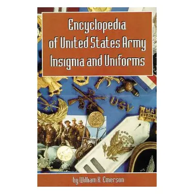 "Encyclopedia of United States Army Insignia and Uniforms" - "" ("Emerson William K.")