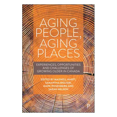 "Aging People, Aging Places: Experiences, Opportunities, and Challenges of Growing Older in Cana