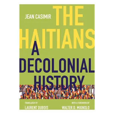 "The Haitians: A Decolonial History" - "" ("Casimir Jean")