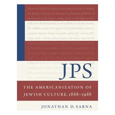 "Jps: The Americanization of Jewish Culture, 1888-1988" - "" ("Sarna Jonathan D.")